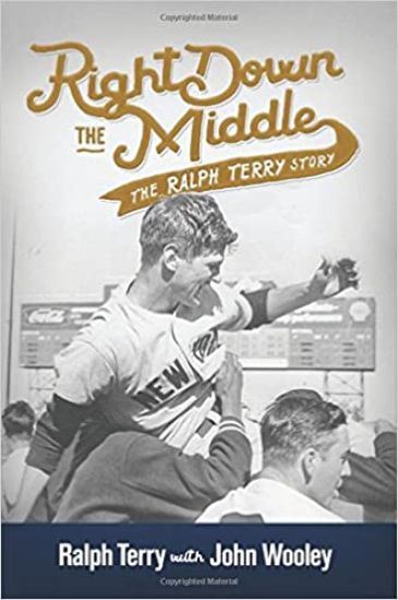 Right Down the Middle: The Ralph Terry Story