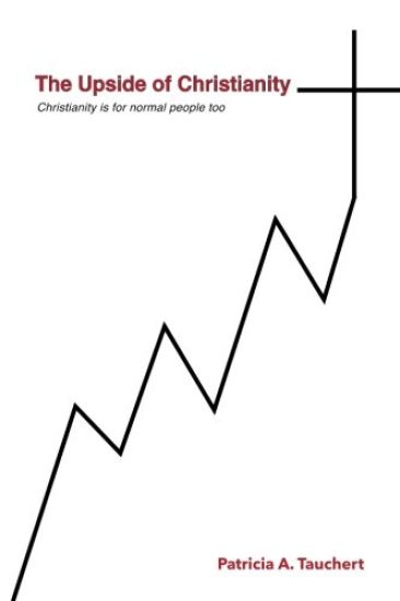 The Upside of Christianity: Or...Christianity Is for Normal People Too