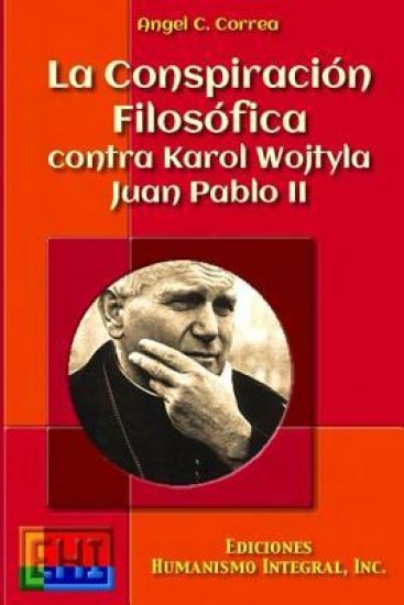 La Conspiracion Filosofica Contra Karol Wojtyla - Juan Pablo II