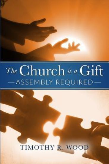The Church Is a Gift: Assembly Required