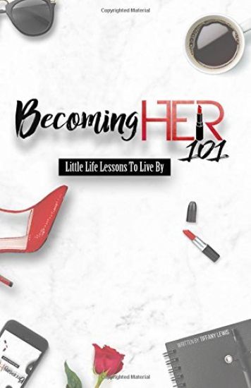 Becoming Her 101: Little Life Lessons to Live by