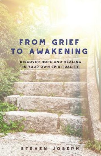 From Grief to Awakening: Discover Hope and Healing in Your Own Spirituality