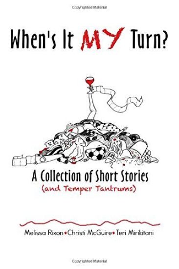When's It My Turn?: A Collection of Short Stories (and Temper Tantrums)