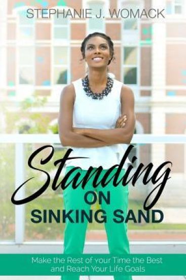 Standing on Sinking Sand: Make the Rest of Your Time the Best and Reach Your Life Goals