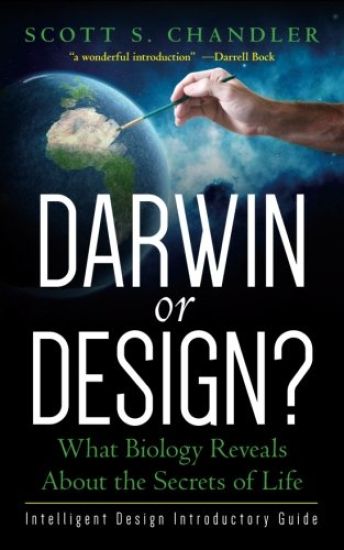 Darwin or Design? What Biology Reveals about the Secrets of Life: Intelligent Design Introductory Guide