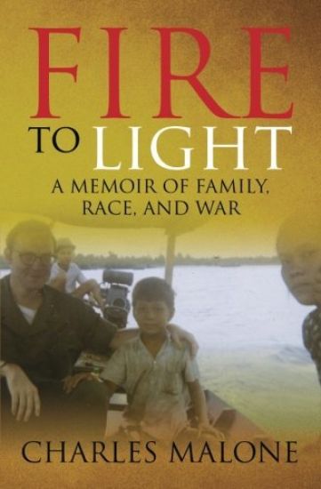 Fire to Light: A Memoir of Family, Race, and War