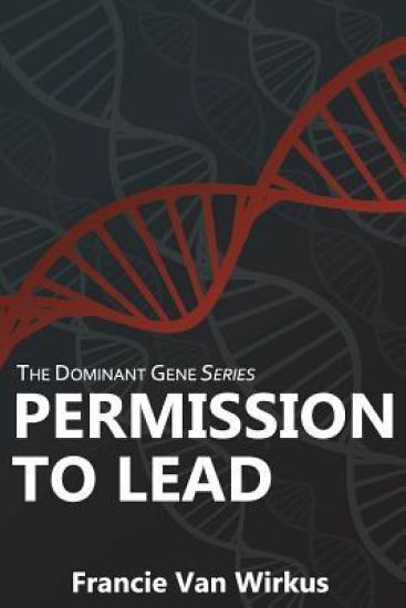 Permission to Lead: Book Two of the Dominant Gene Series
