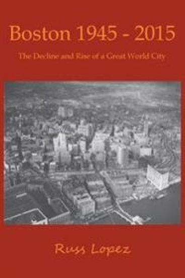 Boston 1945-2015: The Decline and Rebirth of a Great World City