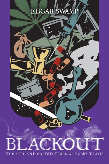 Blackout: The Life and Sordid Times of Bobby Travis