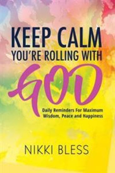 Keep Calm, You're Rolling with God: Daily Reminders for Maximum Wisdom, Peace and Happiness