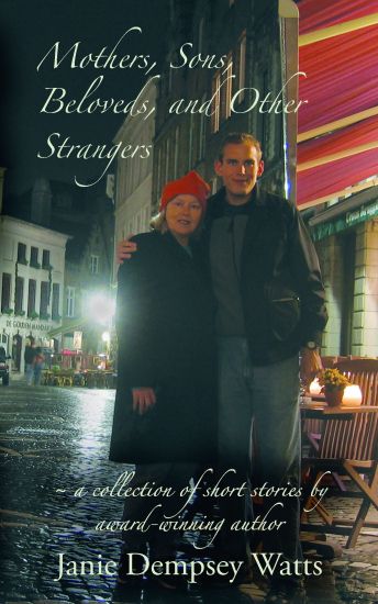 Mothers, Sons, Beloveds, and Other Strangers: A Collection of Short Stories