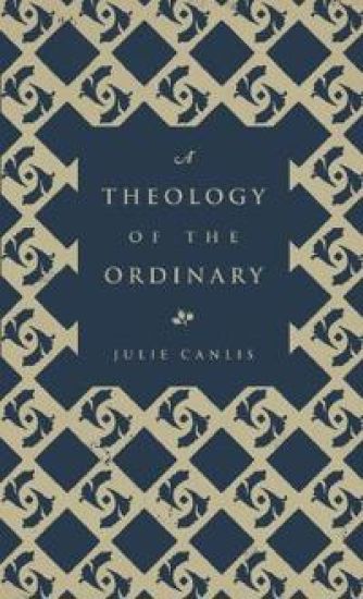 A Theology of the Ordinary