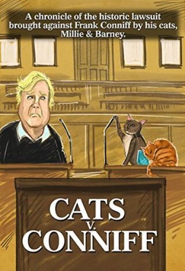 Cats V. Conniff: A chronicle of the historic lawsuit brought against Frank Conniff by his cats, Millie & Barney