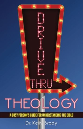 Drive Thru Theology: A Busy Person's Guide for Understanding the Bible