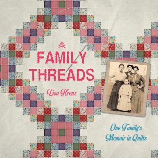 Family Threads: A Family Memoir in Quilts