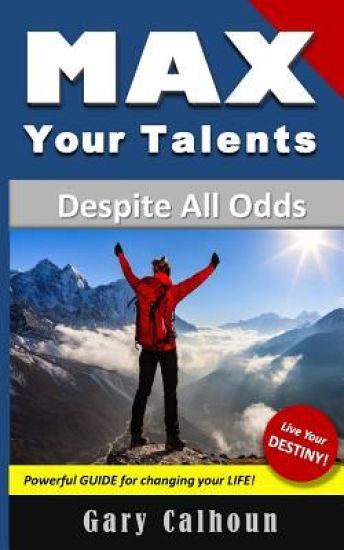 Max Your Talents: Despite All Odds