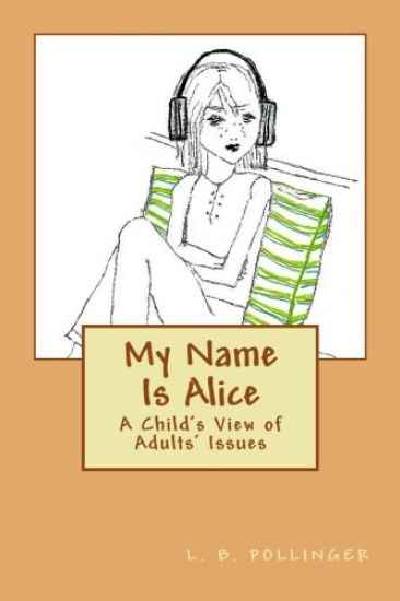 My Name Is Alice: A Child's View of Adults' Issues
