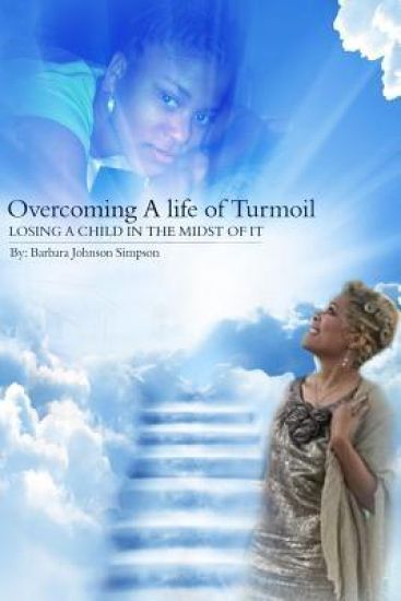 Overcoming a Life of Turmoil: Losing a Child in the Midst of It