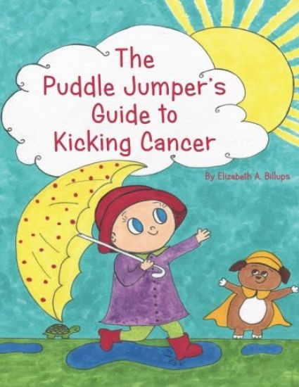 The Puddle Jumper's Guide to Kicking Cancer: A true story about a spunky puddle jumper named Gracie and her dog, Roo, who give readers an honest, hope