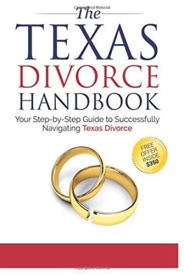 The Texas Divorce Handbook: : Your Step-by-Step Guide to Successfully Navigating T