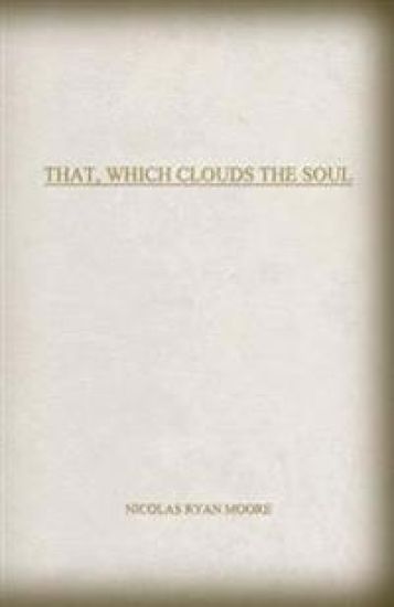 That, Which Clouds the Soul