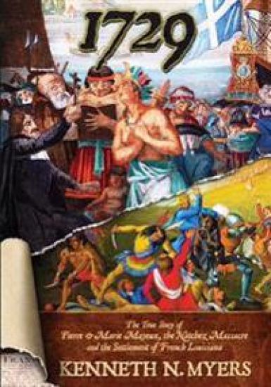 1729: The True Story of Pierre & Marie Mayeux, the Natchez Massacre, and the Settlement of French Louisiana
