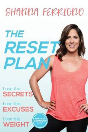The Reset Plan: Lose the Secrets, Lose the Excuses, Lose the Weight
