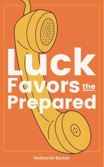 Luck Favors the Prepared