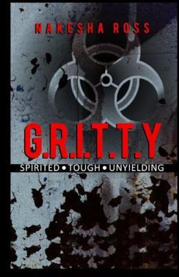 G.R.I.T.T.y: Tough, Spirited, Unyielding
