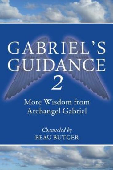 Gabriel's Guidance 2: More Wisdom from Archangel Gabriel