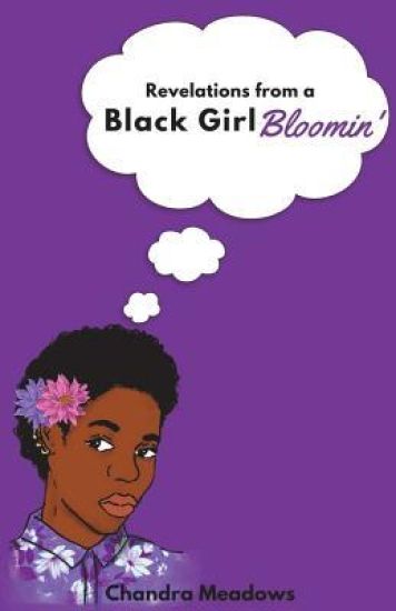 Revelations from a Black Girl Bloomin'