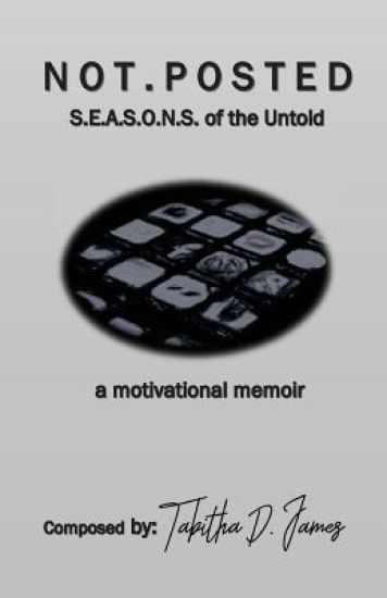 Not Posted: S.E.A.S.O.N.S of the Untold, a Motivational Memoir