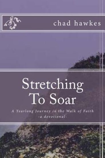 Stretching to Soar: A Yearlong Journey in the Walk of Faith