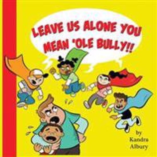 "Leave Us Alone You Mean'ole Bully!"