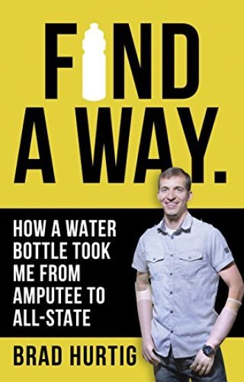 Find a Way: How a Water Bottle Took Me from Amputee to All-State