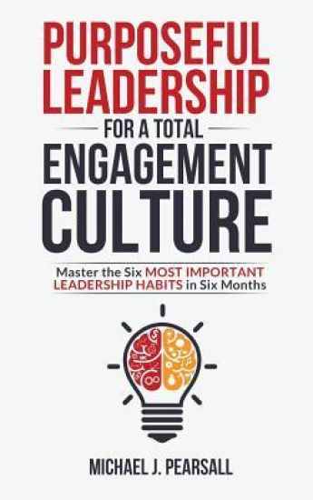 Purposeful Leadership for a Total Engagement Culture
