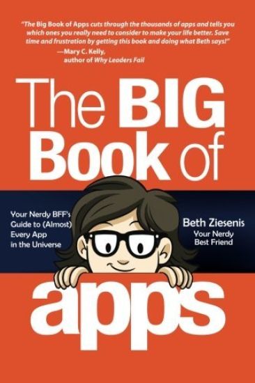 The Big Book of Apps: Your Nerdy Bff's Guide to (Almost) Every App in the Universe