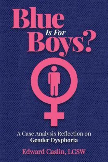 Blue Is for Boys?: A Case Analysis Reflection on Gender Dysphoria