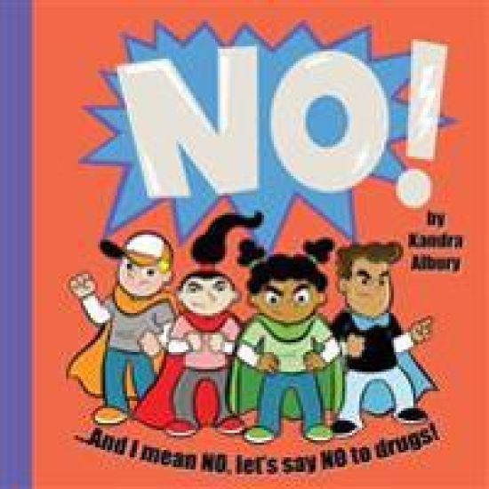 No! ...and I Mean No, Let's Say No to Drugs!