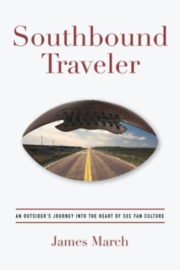 Southbound Traveler: An Outsider's Journey Into the Heart of SEC Fan Culture