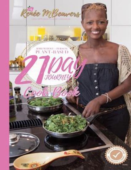 RMB WPPB 21-Day Journey Cook Book: Whole-Person Plant Based Lifestyle Movement Cook Book