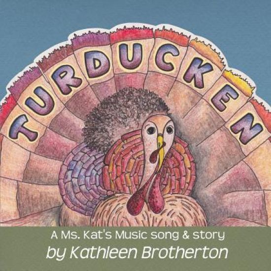 Turducken: A Ms. Kat's Music Song & Story
