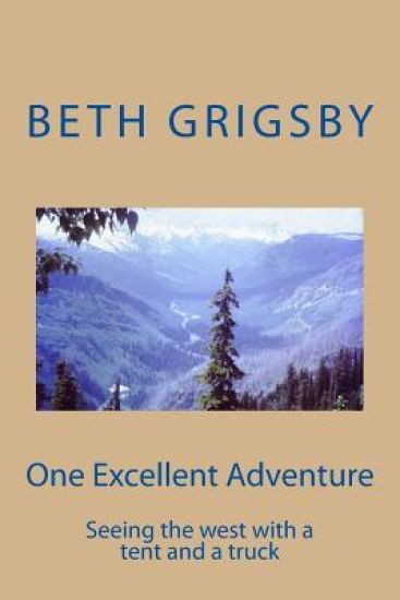 One Excellent Adventure: Seeing the West in a Tent and a Truck