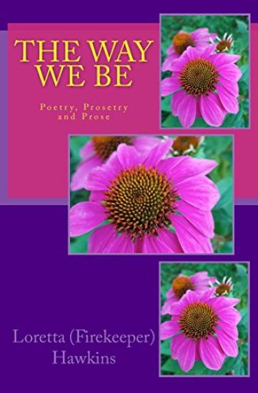 The Way We Be: Poetry, Prosetry and Prose