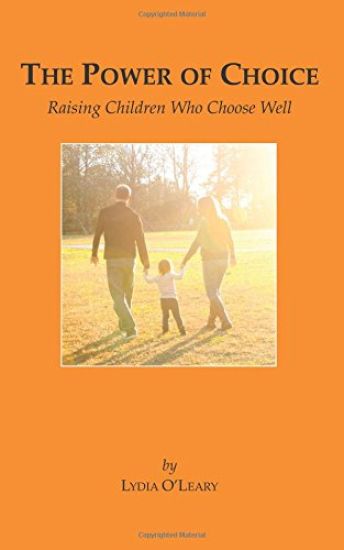 The Power of Choice: Raising Children Who Choose Well