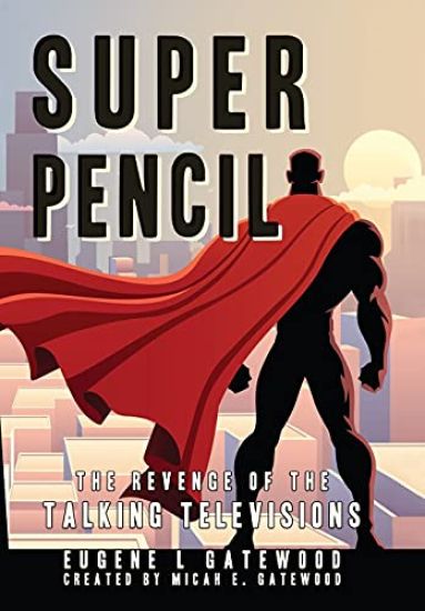 Super Pencil & the Revenge of the Talking Televisions