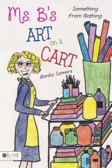 Ms. B's Art on a Cart: Something from Nothing