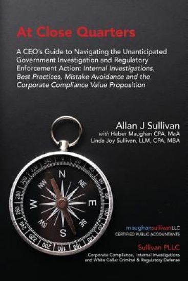 At Close Quarters: A CEO's Guide to Navigating the Unanticipated Government Investigation and Regulatory Enforcement Action: Internal Inv