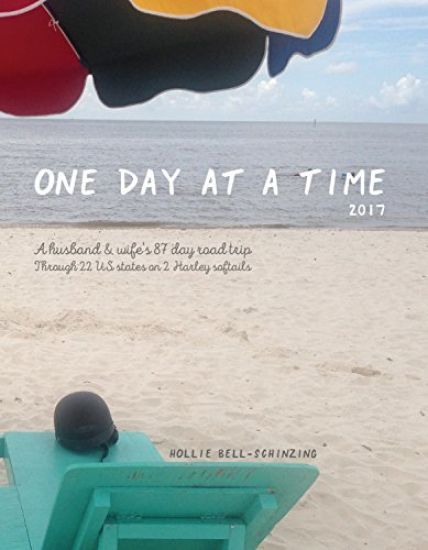 One day at a time 2017: A husband & wife's 87 day road trip through 22 us states on 2 Harley softails