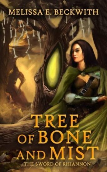 Tree of Bone and Mist: The Sword of Rhiannon: Book One